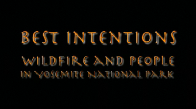 Best Intentions: Learning About Fire in Yosemite (video)